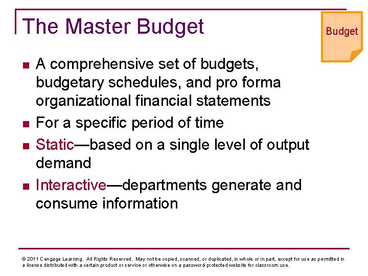 The Master Budget n n Budget A comprehensive set of budgets, budgetary schedules, and