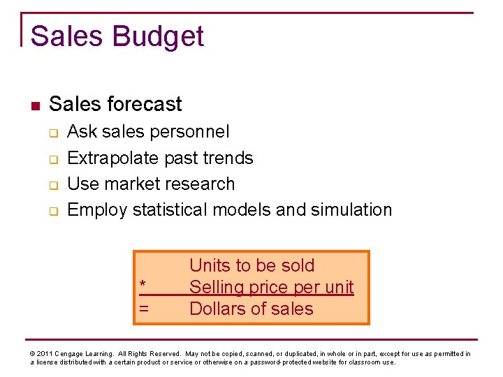 Sales Budget n Sales forecast q q Ask sales personnel Extrapolate past trends Use