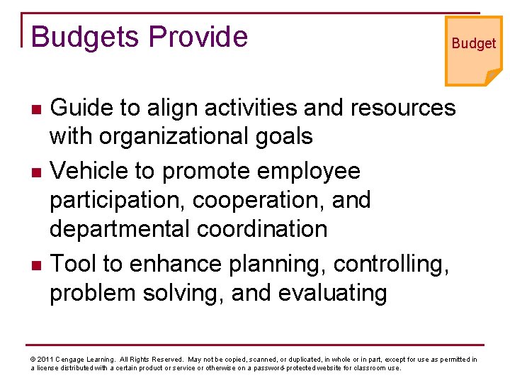 Budgets Provide Budget Guide to align activities and resources with organizational goals n Vehicle