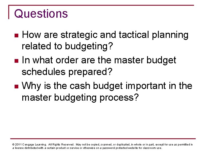 Questions How are strategic and tactical planning related to budgeting? n In what order