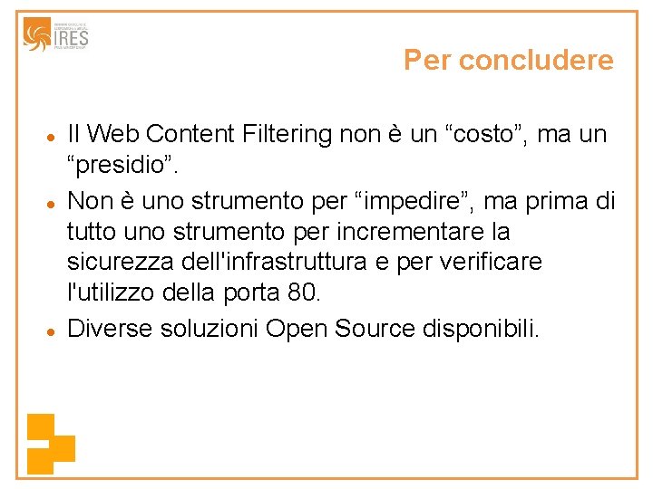 Per concludere Il Web Content Filtering non è un “costo”, ma un “presidio”. Non