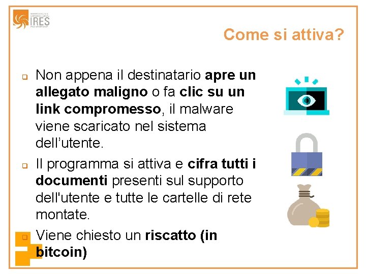 Come si attiva? q q q Non appena il destinatario apre un allegato maligno