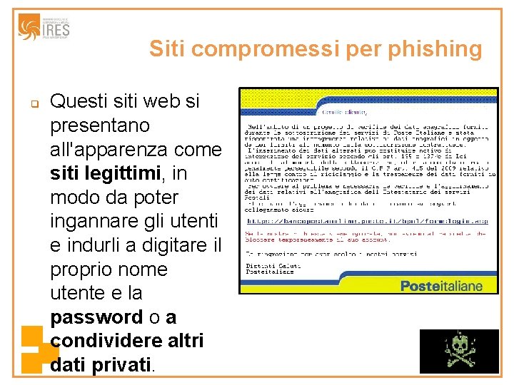 Siti compromessi per phishing q Questi siti web si presentano all'apparenza come siti legittimi,