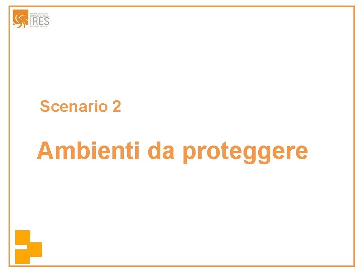 Scenario 2 Ambienti da proteggere 
