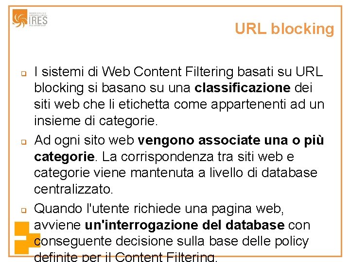 URL blocking q q q I sistemi di Web Content Filtering basati su URL
