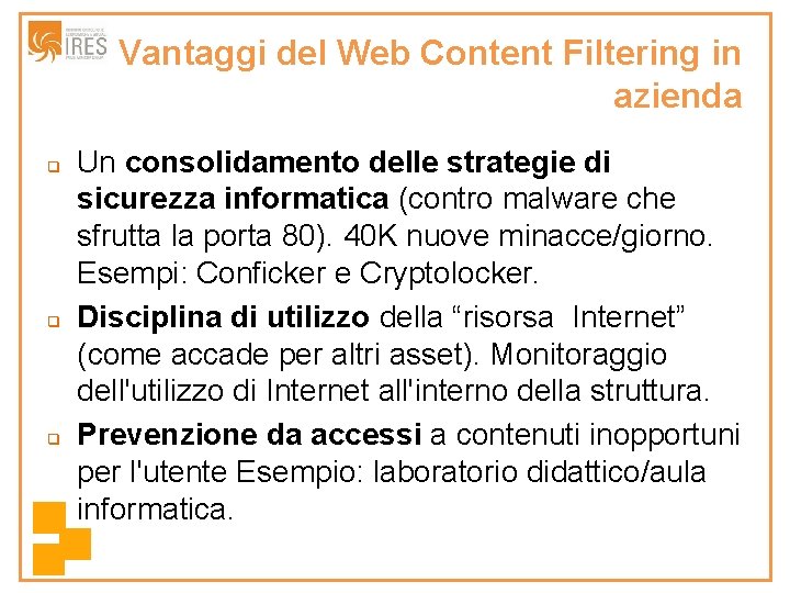 Vantaggi del Web Content Filtering in azienda q q q Un consolidamento delle strategie