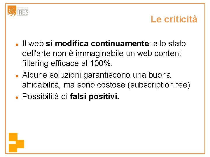 Le criticità Il web si modifica continuamente: allo stato dell'arte non è immaginabile un