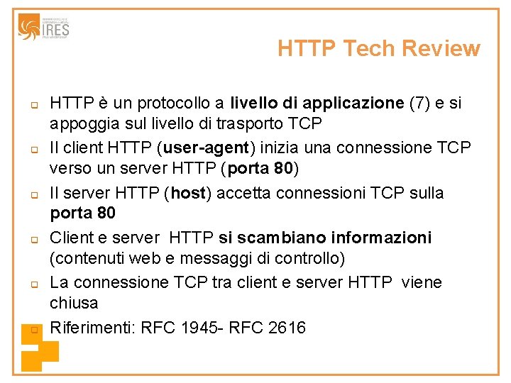 HTTP Tech Review q q q HTTP è un protocollo a livello di applicazione