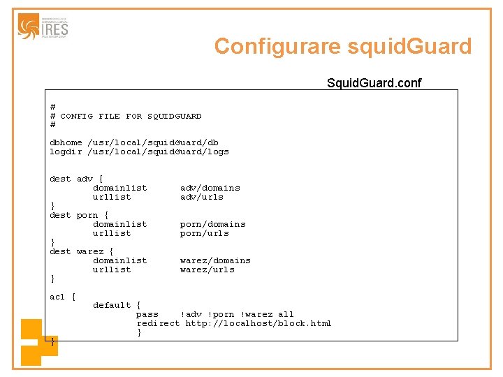 Configurare squid. Guard Squid. Guard. conf # # CONFIG FILE FOR SQUIDGUARD # dbhome