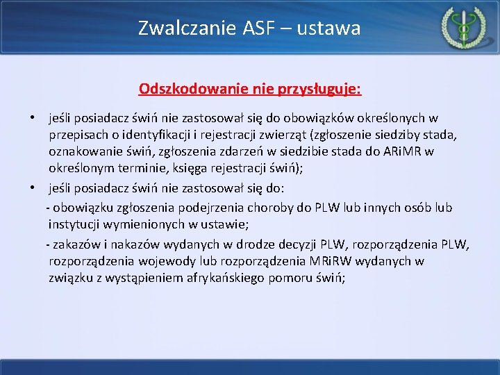 Zwalczanie ASF – ustawa Odszkodowanie przysługuje: • jeśli posiadacz świń nie zastosował się do