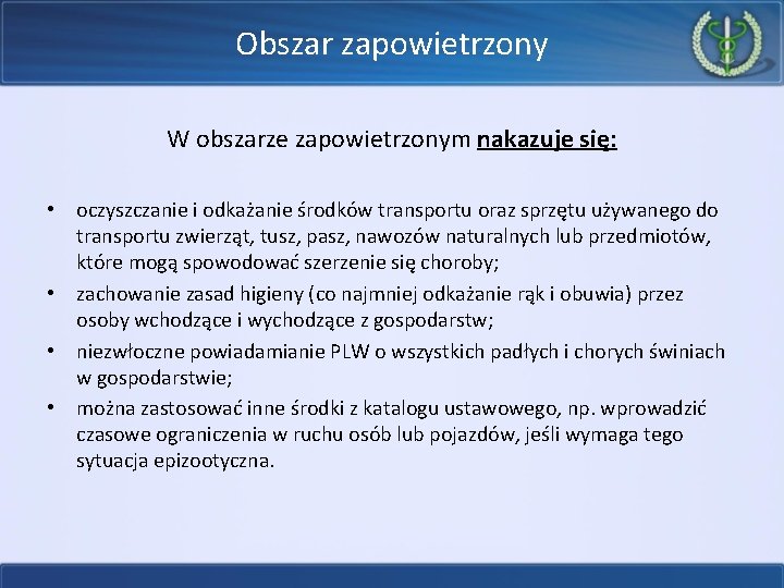 Obszar zapowietrzony W obszarze zapowietrzonym nakazuje się: • oczyszczanie i odkażanie środków transportu oraz