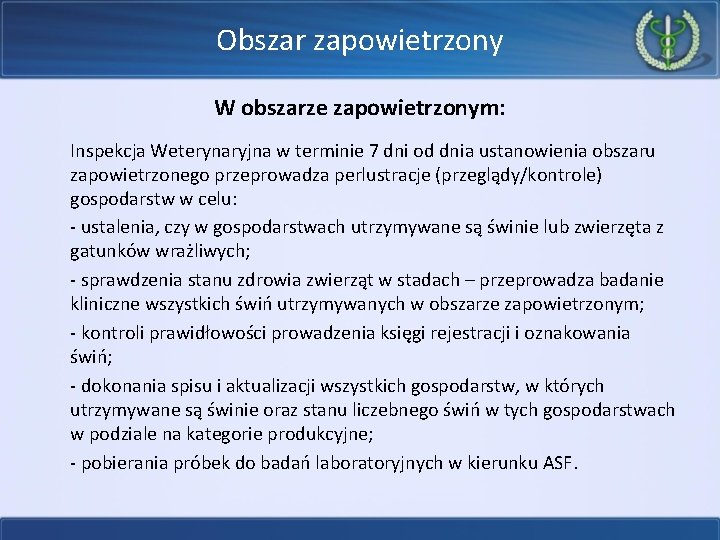 Obszar zapowietrzony W obszarze zapowietrzonym: Inspekcja Weterynaryjna w terminie 7 dni od dnia ustanowienia