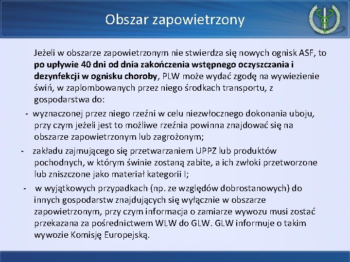 Obszar zapowietrzony Jeżeli w obszarze zapowietrzonym nie stwierdza się nowych ognisk ASF, to po