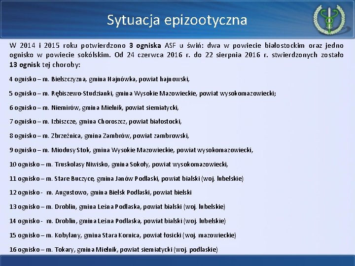 Sytuacja epizootyczna W 2014 i 2015 roku potwierdzono 3 ogniska ASF u świń: dwa