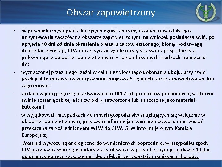 Obszar zapowietrzony W przypadku wystąpienia kolejnych ognisk choroby i konieczności dalszego utrzymywania zakazów na