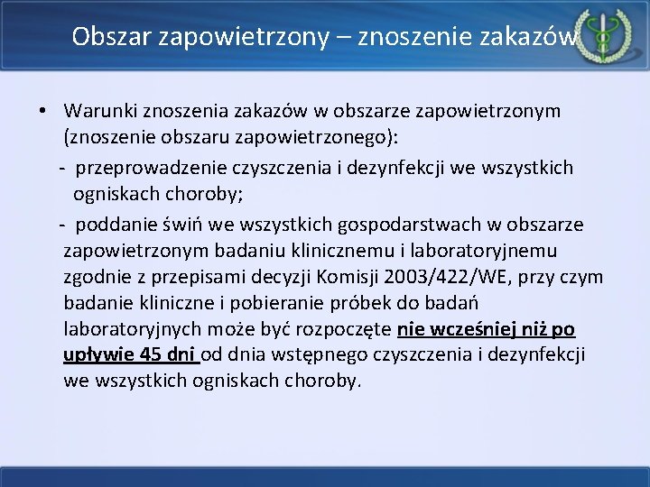 Obszar zapowietrzony – znoszenie zakazów • Warunki znoszenia zakazów w obszarze zapowietrzonym (znoszenie obszaru