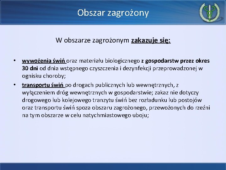 Obszar zagrożony W obszarze zagrożonym zakazuje się: • wywożenia świń oraz materiału biologicznego z