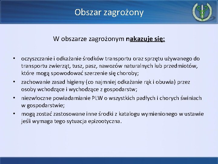 Obszar zagrożony W obszarze zagrożonym nakazuje się: • oczyszczanie i odkażanie środków transportu oraz