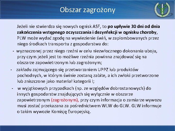 Obszar zagrożony Jeżeli nie stwierdza się nowych ognisk ASF, to po upływie 30 dni