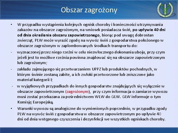 Obszar zagrożony W przypadku wystąpienia kolejnych ognisk choroby i konieczności utrzymywania zakazów na obszarze