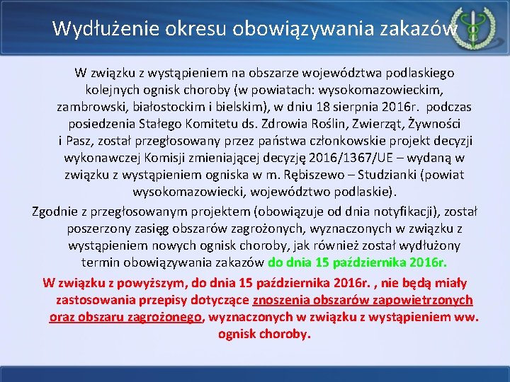 Wydłużenie okresu obowiązywania zakazów W związku z wystąpieniem na obszarze województwa podlaskiego kolejnych ognisk