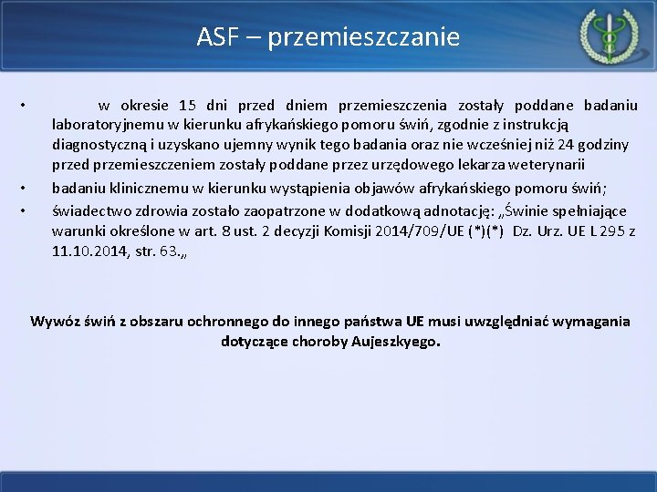 ASF – przemieszczanie • w okresie 15 dni przed dniem przemieszczenia zostały poddane badaniu