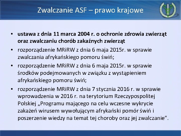 Zwalczanie ASF – prawo krajowe • ustawa z dnia 11 marca 2004 r. o