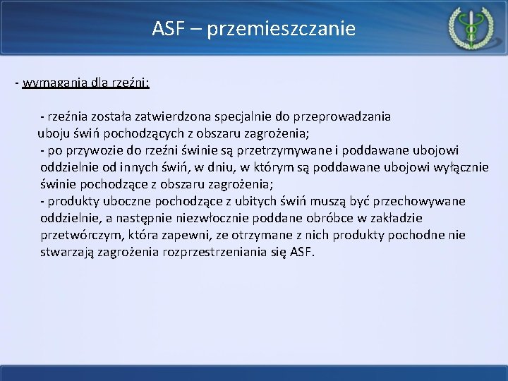 ASF – przemieszczanie - wymagania dla rzeźni: - rzeźnia została zatwierdzona specjalnie do przeprowadzania