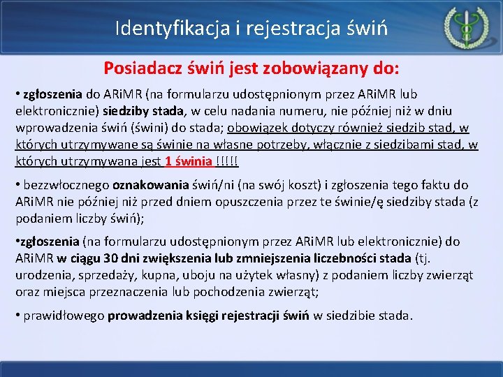 Identyfikacja i rejestracja świń Posiadacz świń jest zobowiązany do: • zgłoszenia do ARi. MR