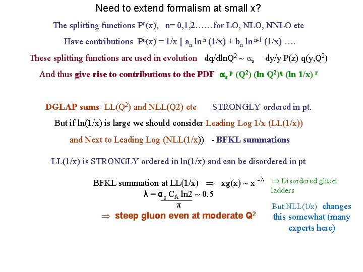 Need to extend formalism at small x? The splitting functions Pn(x), n= 0, 1,