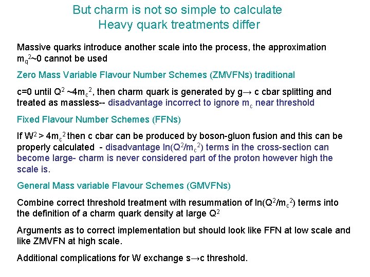 But charm is not so simple to calculate Heavy quark treatments differ Massive quarks
