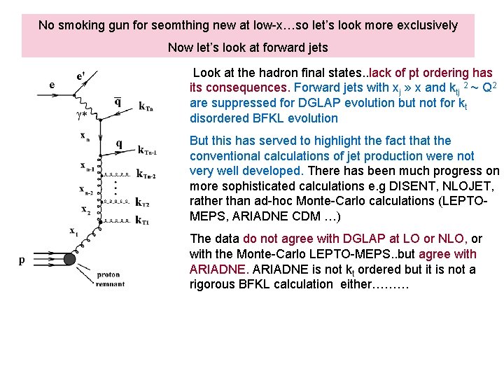 No smoking gun for seomthing new at low-x…so let’s look more exclusively Now let’s