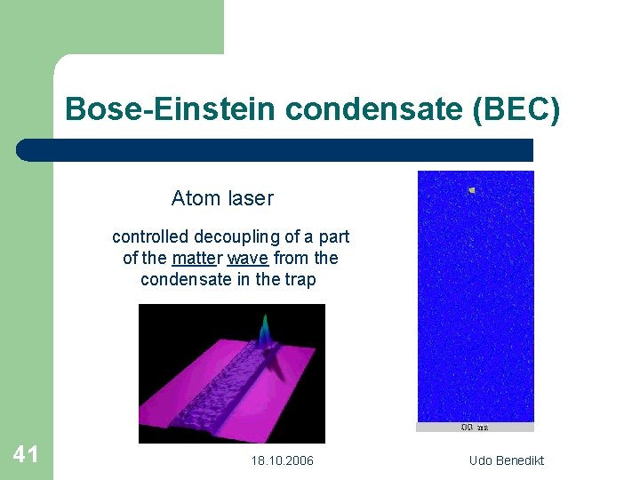 Bose-Einstein condensate (BEC) Atom laser controlled decoupling of a part of the matter wave