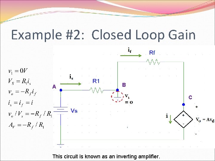 Example #2: Closed Loop Gain A B C This circuit is known as an