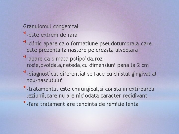Granulomul congenital *-este extrem de rara *-clinic apare ca o formatiune pseudotumorala, care este