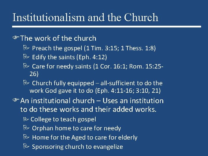 Institutionalism and the Church The work of the church Preach the gospel (1 Tim.