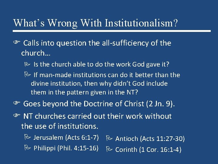 What’s Wrong With Institutionalism? Calls into question the all-sufficiency of the church… Is the