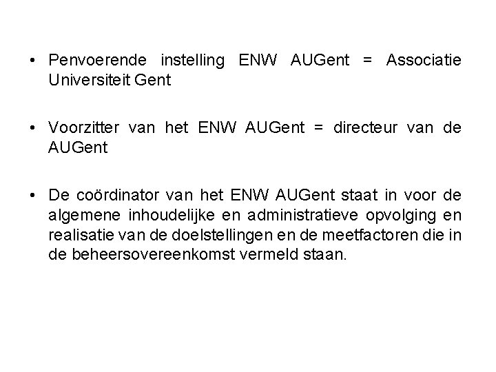  • Penvoerende instelling ENW AUGent = Associatie Universiteit Gent • Voorzitter van het