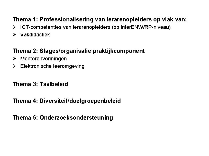 Thema 1: Professionalisering van lerarenopleiders op vlak van: Ø ICT-competenties van lerarenopleiders (op inter.