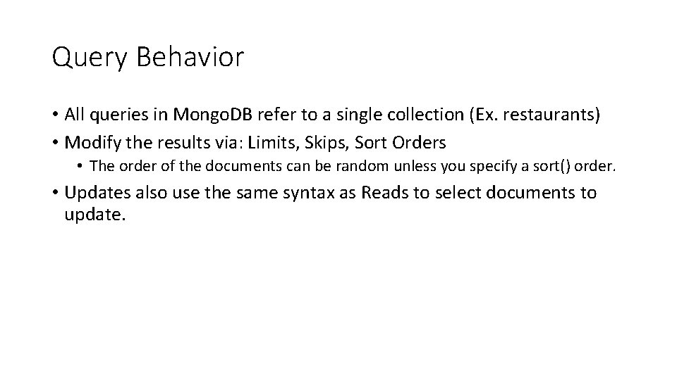 Query Behavior • All queries in Mongo. DB refer to a single collection (Ex.