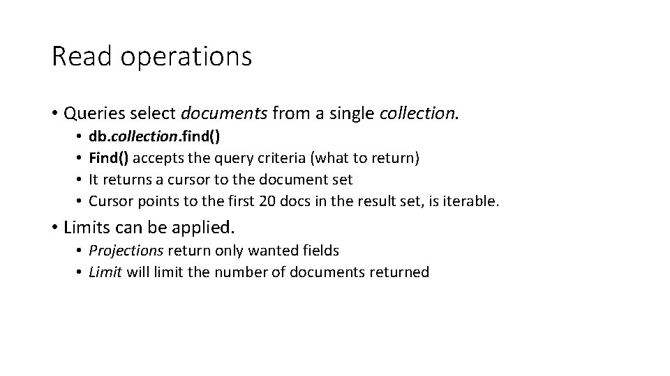 Read operations • Queries select documents from a single collection. • • db. collection.