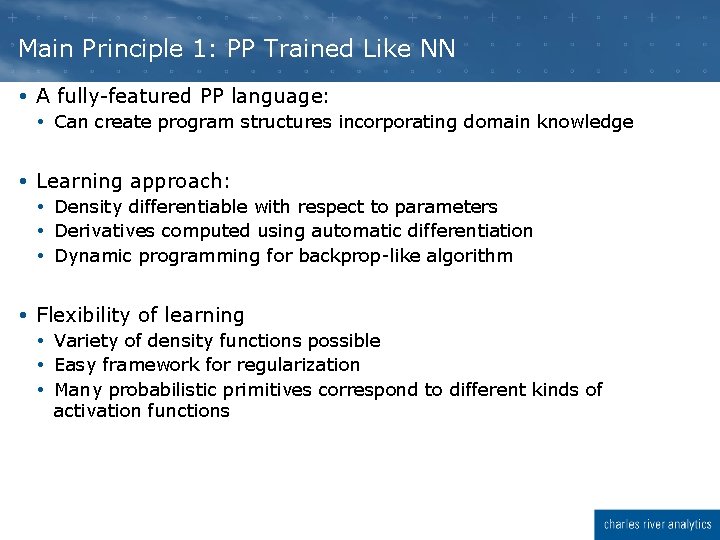 Main Principle 1: PP Trained Like NN A fully-featured PP language: Can create program Main Principle 1: PP Trained Like NN A fully-featured PP language: Can create program
