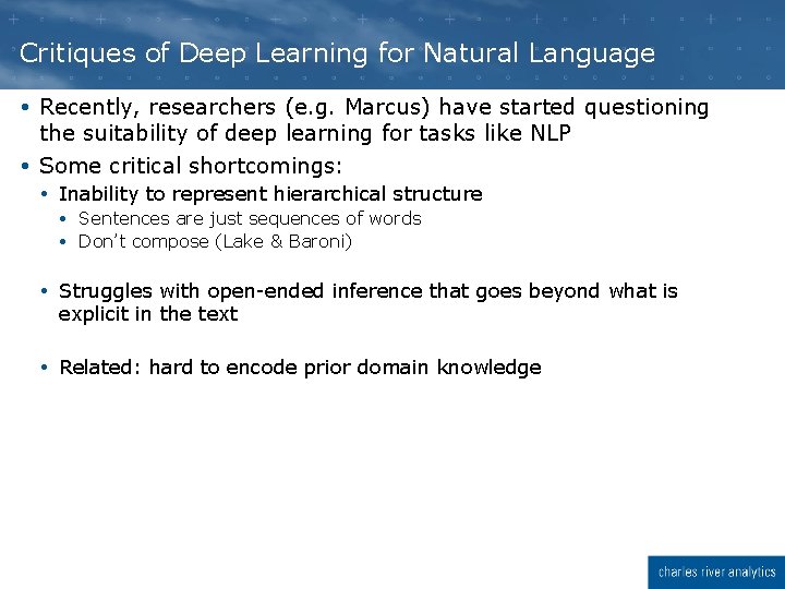 Critiques of Deep Learning for Natural Language Recently, researchers (e. g. Marcus) have started Critiques of Deep Learning for Natural Language Recently, researchers (e. g. Marcus) have started