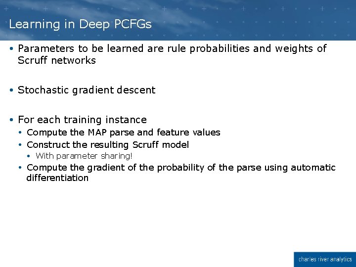 Learning in Deep PCFGs Parameters to be learned are rule probabilities and weights of Learning in Deep PCFGs Parameters to be learned are rule probabilities and weights of