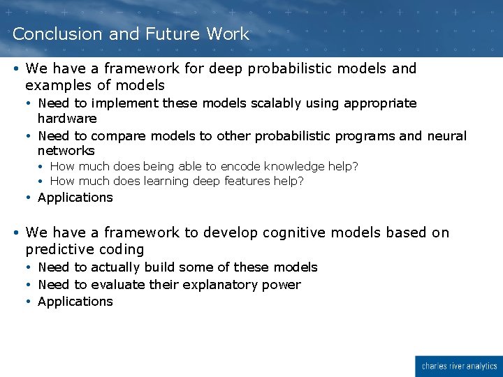 Conclusion and Future Work We have a framework for deep probabilistic models and examples Conclusion and Future Work We have a framework for deep probabilistic models and examples