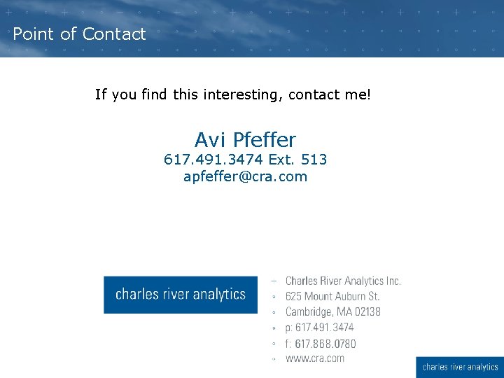 Point of Contact If you find this interesting, contact me! Avi Pfeffer 617. 491. Point of Contact If you find this interesting, contact me! Avi Pfeffer 617. 491.