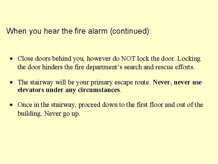 When you hear the fire alarm (continued): · Close doors behind you, however do