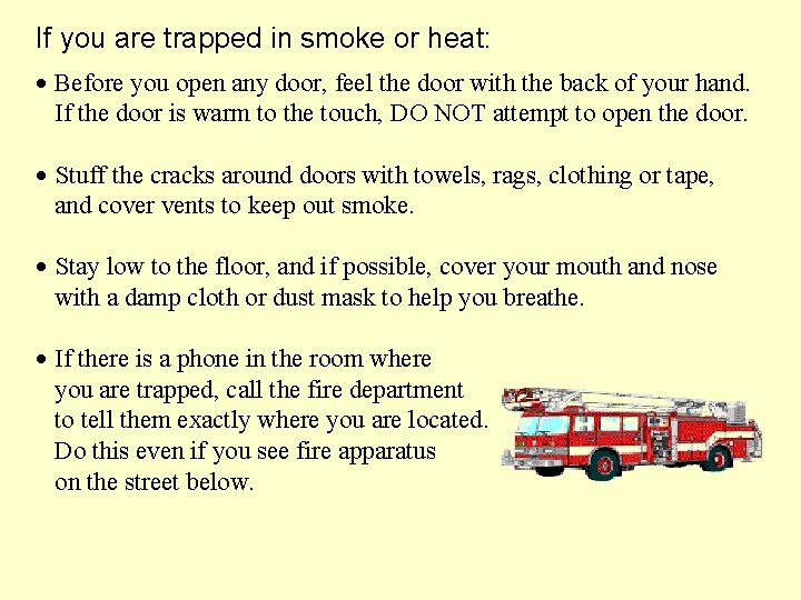 If you are trapped in smoke or heat: · Before you open any door,