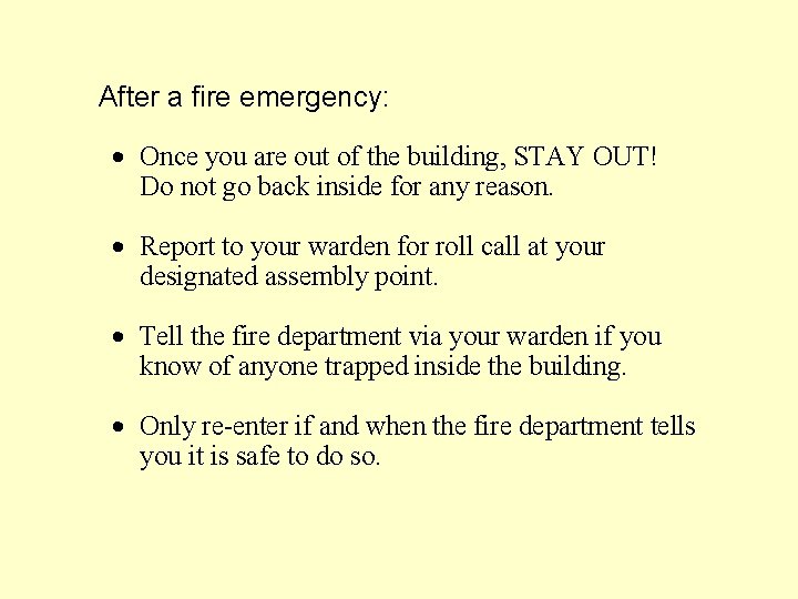 After a fire emergency: · Once you are out of the building, STAY OUT!