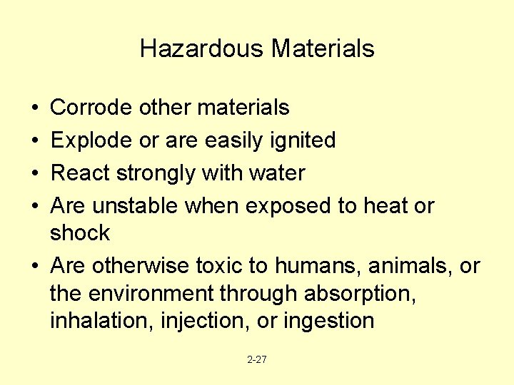 Hazardous Materials • • Corrode other materials Explode or are easily ignited React strongly